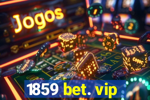 1859 bet. vip